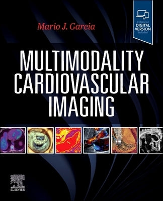 Multimodality Cardiovascular Imaging by Garcia, Mario J.