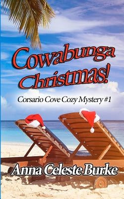 Cowabunga Christmas: Corsario Cove Cozy Mystery #1 by Burke, Anna Celeste