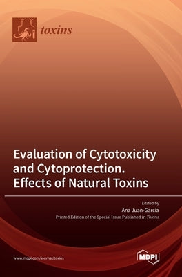 Evaluation of Cytotoxicity and Cytoprotection. Effects of Natural Toxins by Juan-García, Ana