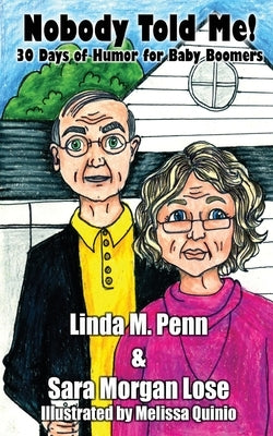 Nobody Told Me!: 30 Days of Humor for Baby Boomers by Penn, Linda M.