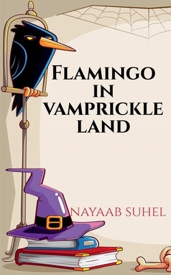 Flamingo in Vamprickle Land by Suhel, Nayaab