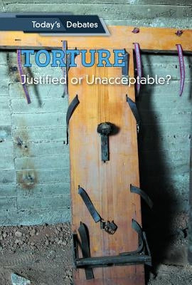 Torture: Justified or Unacceptable? by McCoy, Erin L.