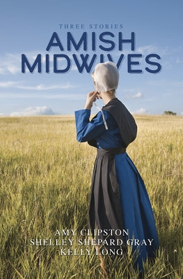 Amish Midwives: Three Stories by Clipston, Amy