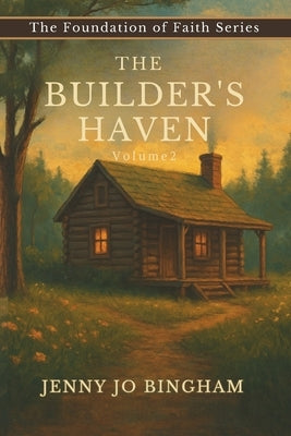 The Builder's Haven: Volume 2 by Bingham, Jenny Jo