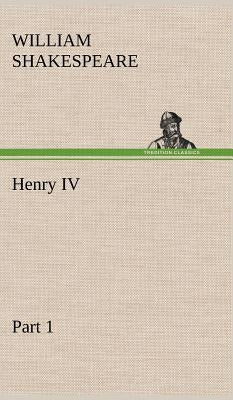 Henry IV Part 1 by Shakespeare, William
