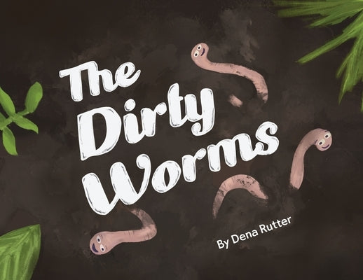 The Dirty Worms by Rutter, Dena