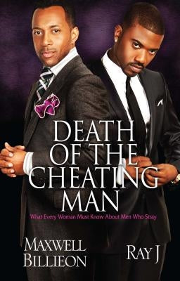 Death of the Cheating Man: What Every Woman Must Know about Men Who Stray by Billieon, Maxwell