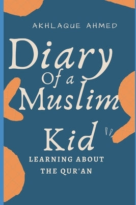 Diary of a Muslim Kid by Ahmed, Akhlaque