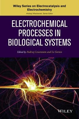 Electrochemical Processes in Biological Systems by Lewenstam, Andrzej