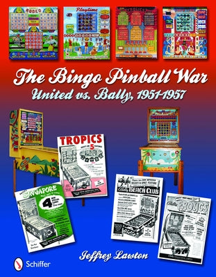 The Bingo Pinball War: United Vs Bally, 1951-1957 by Lawton, Jeffrey