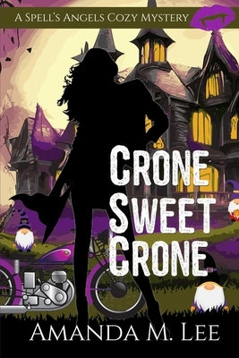Crone Sweet Crone by Lee, Amanda M.