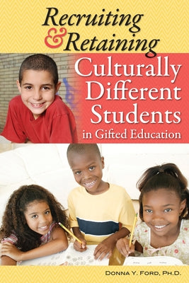 Recruiting & Retaining Culturally Different Students in Gifted Education by Ford, Donna Y.