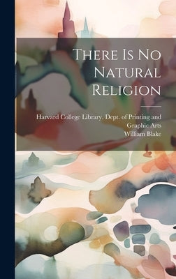 There is No Natural Religion by Blake, William 1757-1827