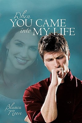 When You Came into My Life by Blanca Moore