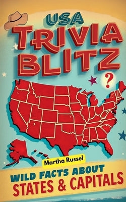 USA Trivia Blitz: Wild Facts About States & Capitals! by Russel, Martha