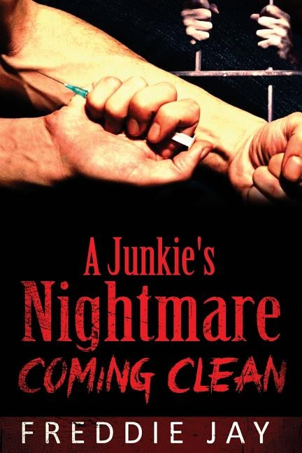A Junkies Nightmare, Coming Clean by Jay, Freddie