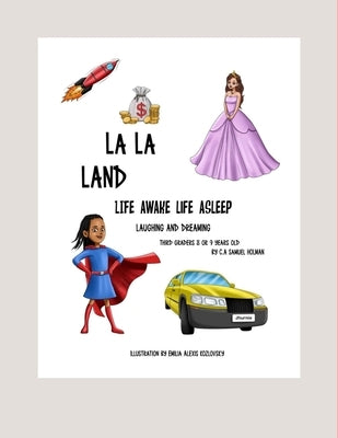 La La Land: Life Awake Life Asleep Laughing and Dreaming by Kozlovsky, Emilia Alexis