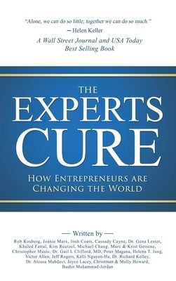 The Experts Cure: How Entrepreneurs Are Changing the World by Kosberg, Rob