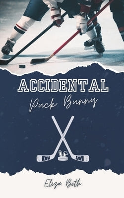 Accidental Puck Bunny by Beth, Eliza