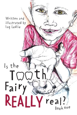 Is The Tooth Fairy Really Real? Book One by Ledlie, Ing