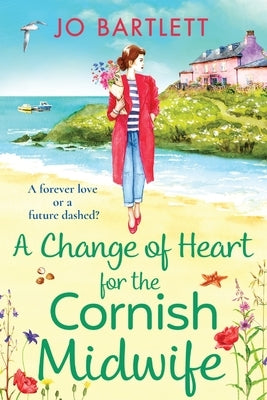 A Change of Heart for the Cornish Midwife by Bartlett, Jo