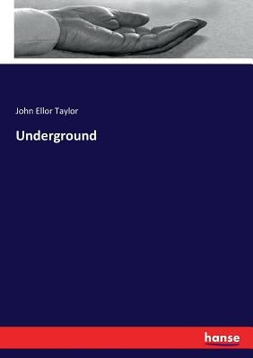 Underground by Taylor, John Ellor