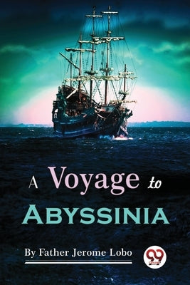 A Voyage to Abyssinia by Lobo, Father Jerome