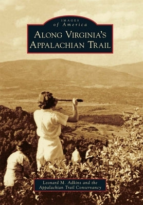 Along Virginia's Appalachian Trail by Adkins, Leonard M.
