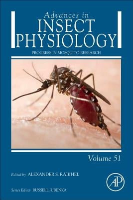 Progress in Mosquito Research: Volume 51 by Raikhel, Alexander S.