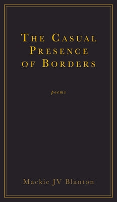 The Casual Presence of Borders by Blanton, MacKie Jv