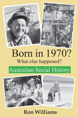 Born in 1970? What else happened?! by Williams, Ron