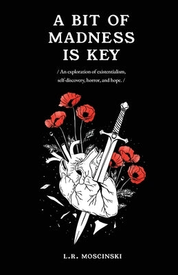A Bit of Madness is Key by Moscinski, L. R.