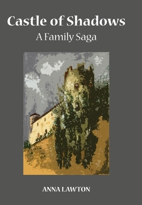 Castle of Shadows: A Family Saga by Lawton, Anna