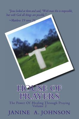 House Of Prayers: The Power Of Healing Through Praying by Johnson, Janine a.