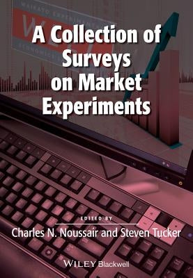 A Collection of Surveys on Market Experiments by Noussair, Charles