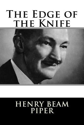 The Edge of the Knife by Piper, Henry Beam