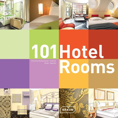 101 Hotel Rooms by Kretschmar-Joehnk, Corinna
