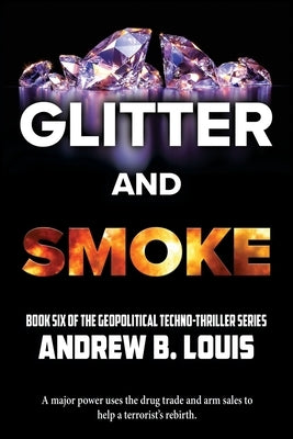 Glitter and Smoke by Louis, Andrew B.