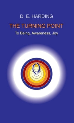 The Turning Point: to Being, Awareness, Joy by Harding, Douglas Edison