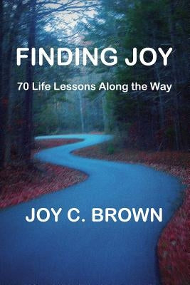 Finding Joy by Brown, Joy C.