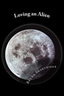 Loving an Alien by Shortridge, Retha Joan
