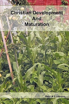 Christian Development and Maturation by M. S. Johnson, M. S. Johnson