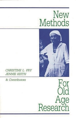New Methods for Old-Age Research by Fry, Christine