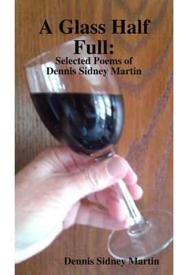 A Glass Half Full by Martin, Dennis Sidney