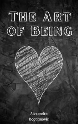 The Art of Being by Bogdanovic, Alexandra