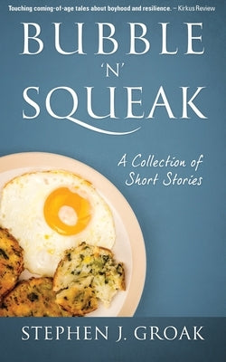 Bubble 'n' Squeak: A Collection of Short Stories by Groak, Stephen J.