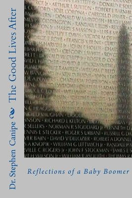 The Good Lives After: Reflections of a Baby Boomer by Canipe, Stephen L.