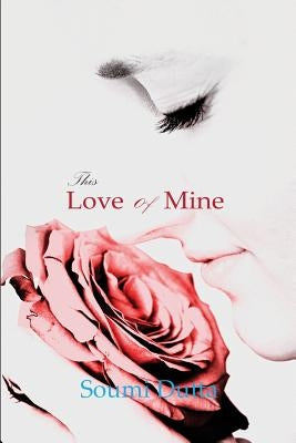 This Love of Mine by Dutta, Soumi