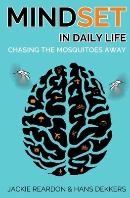 Mindset in daily life: chasing the mosquitoes away by Reardon, Jackie