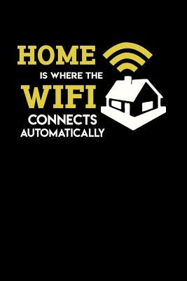 Home Is Where The Wifi Connects Automatically: 120 Pages I 6x9 I Graph Paper 5x5 I Funny Computer Programmer & Gaming Gifts for Geeks by Notebooks, Funny